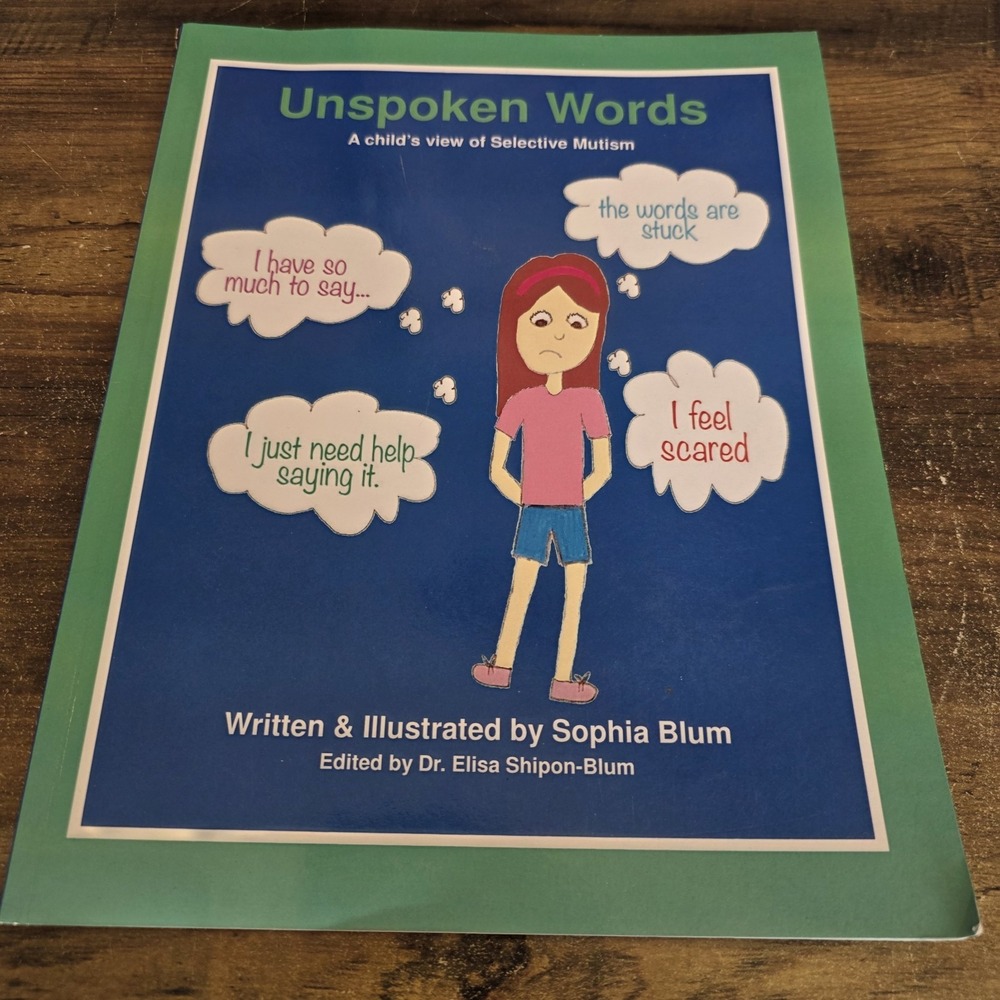 Unspoken Words: A Child's View of Selective Mutism by Sophia Blum Self Help Kids